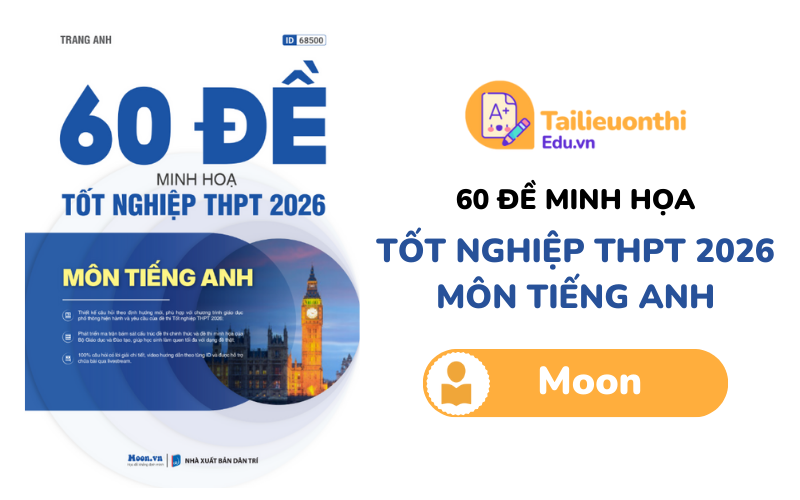 60 đề minh họa Tốt nghiệp THPT 2026 môn Tiếng Anh PDF Moon